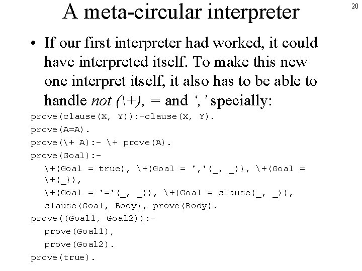 A meta-circular interpreter • If our first interpreter had worked, it could have interpreted