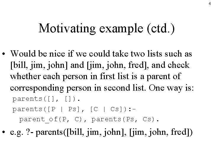 4 Motivating example (ctd. ) • Would be nice if we could take two