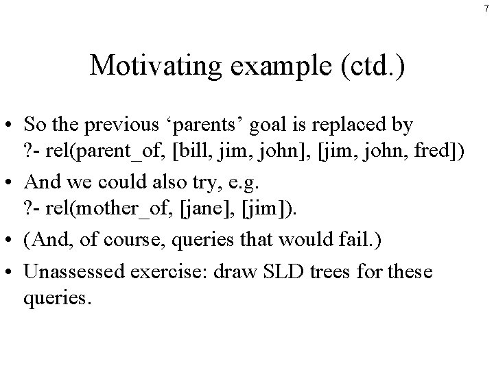 7 Motivating example (ctd. ) • So the previous ‘parents’ goal is replaced by