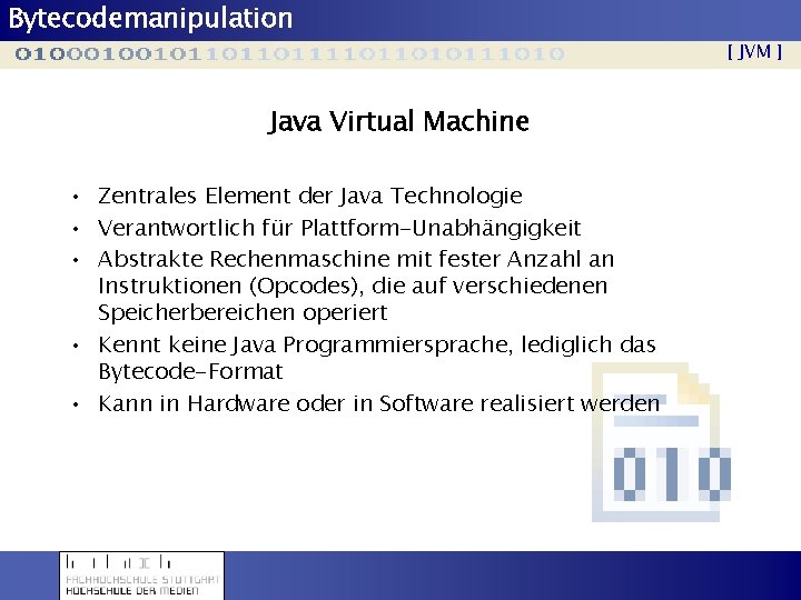 Bytecodemanipulation [ JVM ] Java Virtual Machine • Zentrales Element der Java Technologie •