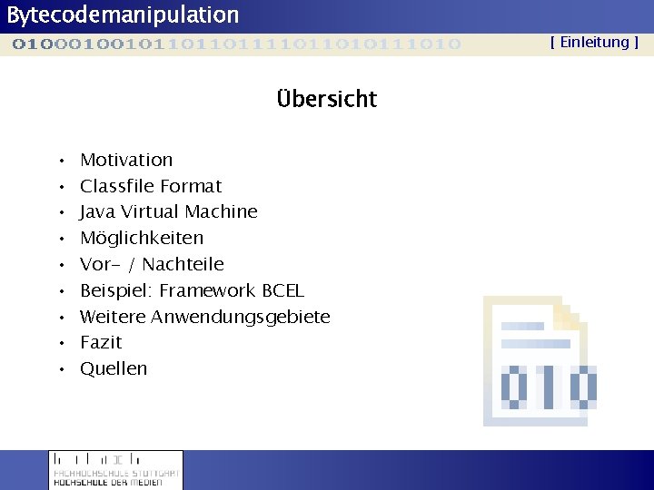 Bytecodemanipulation [ Einleitung ] Übersicht • • • Motivation Classfile Format Java Virtual Machine