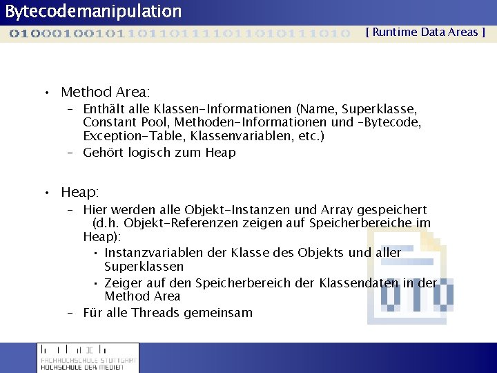 Bytecodemanipulation [ Runtime Data Areas ] • Method Area: – Enthält alle Klassen-Informationen (Name,