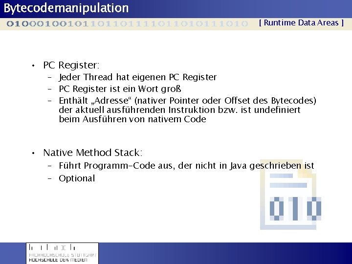Bytecodemanipulation [ Runtime Data Areas ] • PC Register: – Jeder Thread hat eigenen