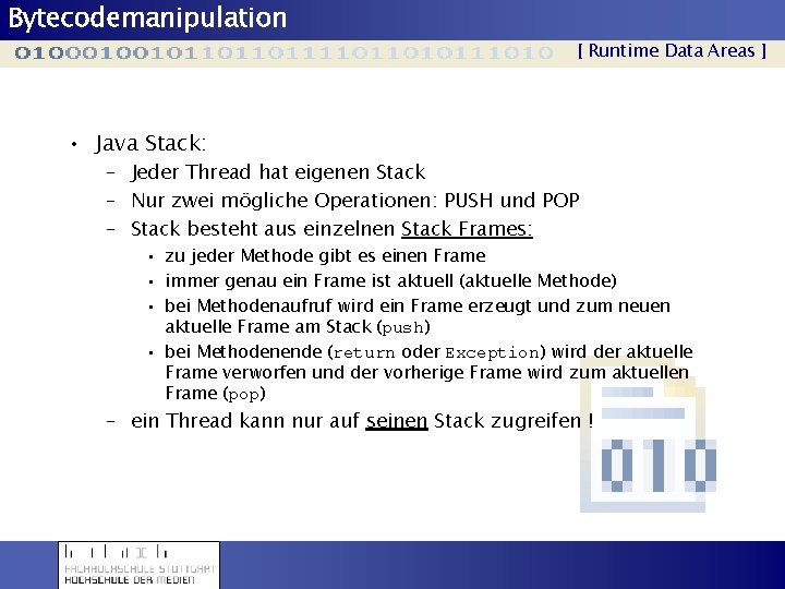 Bytecodemanipulation [ Runtime Data Areas ] • Java Stack: – Jeder Thread hat eigenen