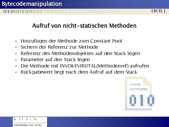 Bytecodemanipulation [ BCEL ] Aufruf von nicht-statischen Methoden • • • Hinzufügen der Methode