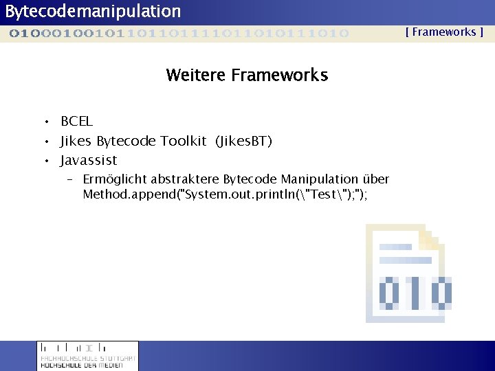 Bytecodemanipulation [ Frameworks ] Weitere Frameworks • BCEL • Jikes Bytecode Toolkit (Jikes. BT)