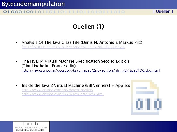 Bytecodemanipulation [ Quellen ] Quellen (1) • Analysis Of The Java Class File (Denis