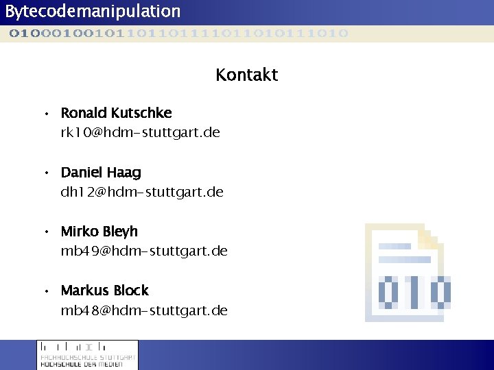 Bytecodemanipulation Kontakt • Ronald Kutschke rk 10@hdm-stuttgart. de • Daniel Haag dh 12@hdm-stuttgart. de