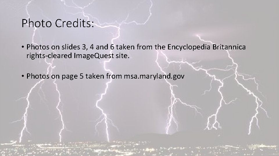 Photo Credits: • Photos on slides 3, 4 and 6 taken from the Encyclopedia