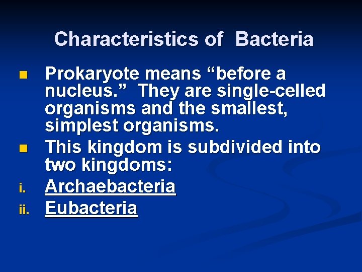 Characteristics of Bacteria n n i. ii. Prokaryote means “before a nucleus. ” They