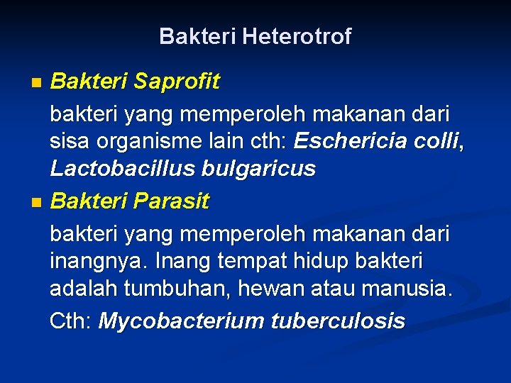 Bakteri Heterotrof Bakteri Saprofit bakteri yang memperoleh makanan dari sisa organisme lain cth: Eschericia