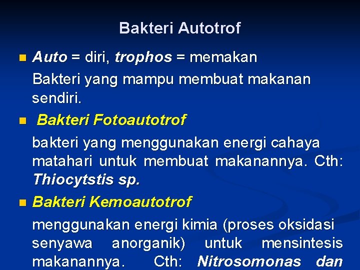 Bakteri Autotrof n n n Auto = diri, trophos = memakan Bakteri yang mampu