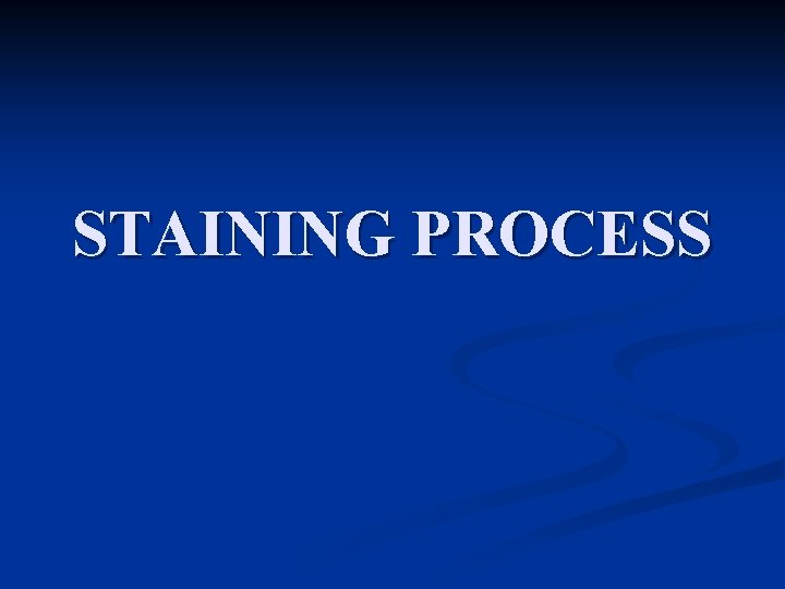 STAINING PROCESS 