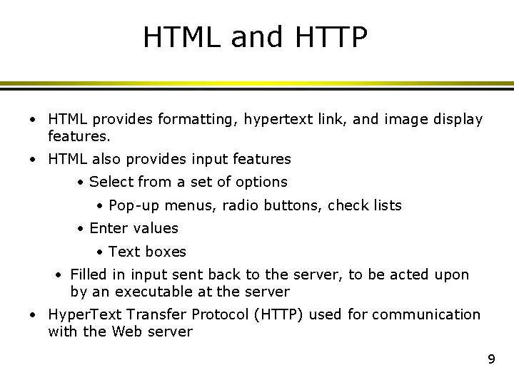 HTML and HTTP • HTML provides formatting, hypertext link, and image display features. • HTML and HTTP • HTML provides formatting, hypertext link, and image display features. •