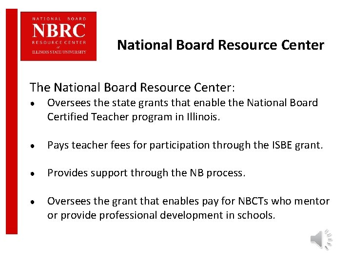 National Board Resource Center The National Board Resource Center: ● Oversees the state grants