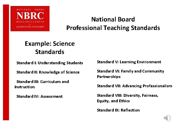 National Board Professional Teaching Standards Example: Science Standards Standard I: Understanding Students Standard V: