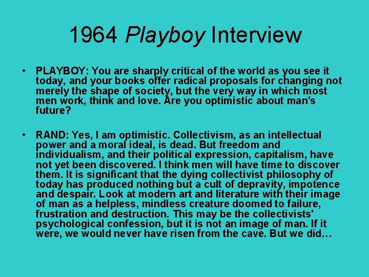 1964 Playboy Interview • PLAYBOY: You are sharply critical of the world as you