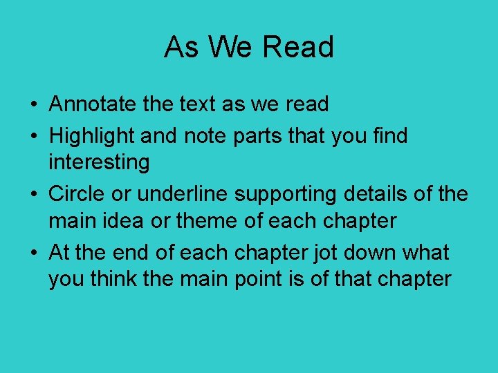 As We Read • Annotate the text as we read • Highlight and note