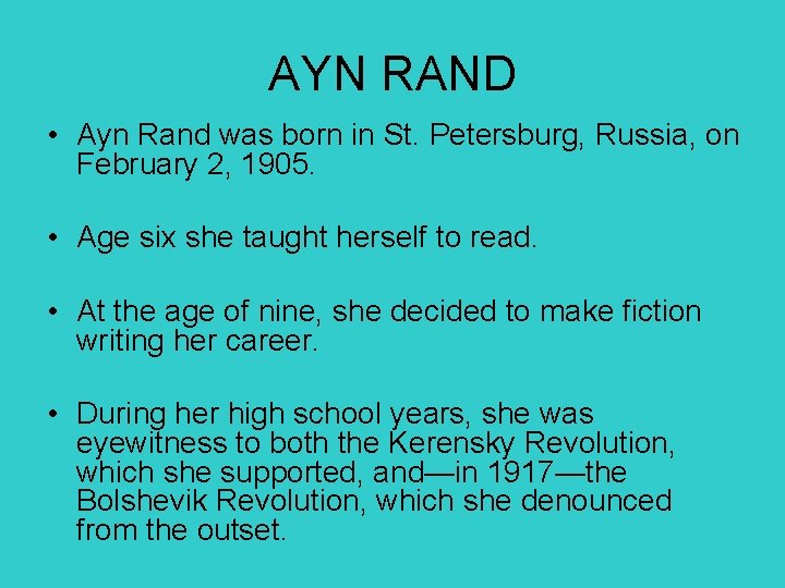 AYN RAND • Ayn Rand was born in St. Petersburg, Russia, on February 2,