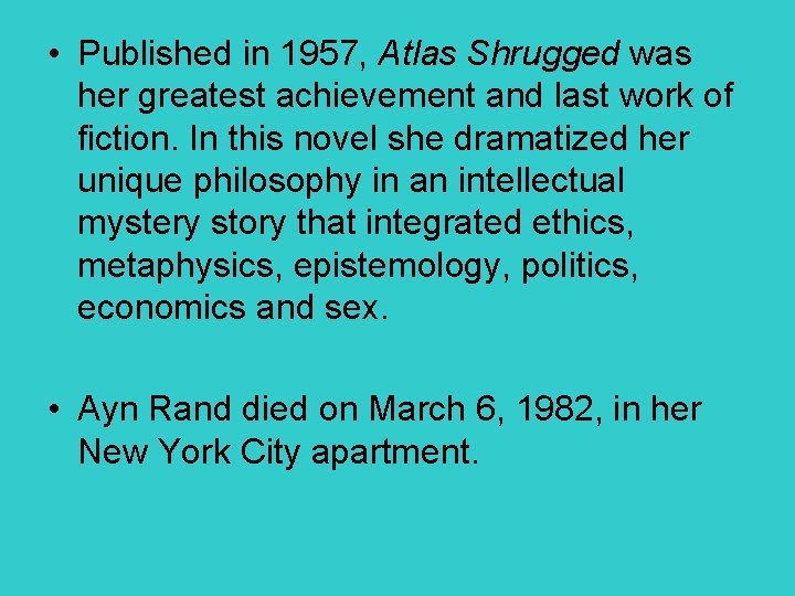  • Published in 1957, Atlas Shrugged was her greatest achievement and last work