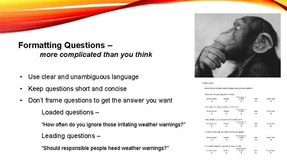 Formatting Questions – more complicated than you think • Use clear and unambiguous language