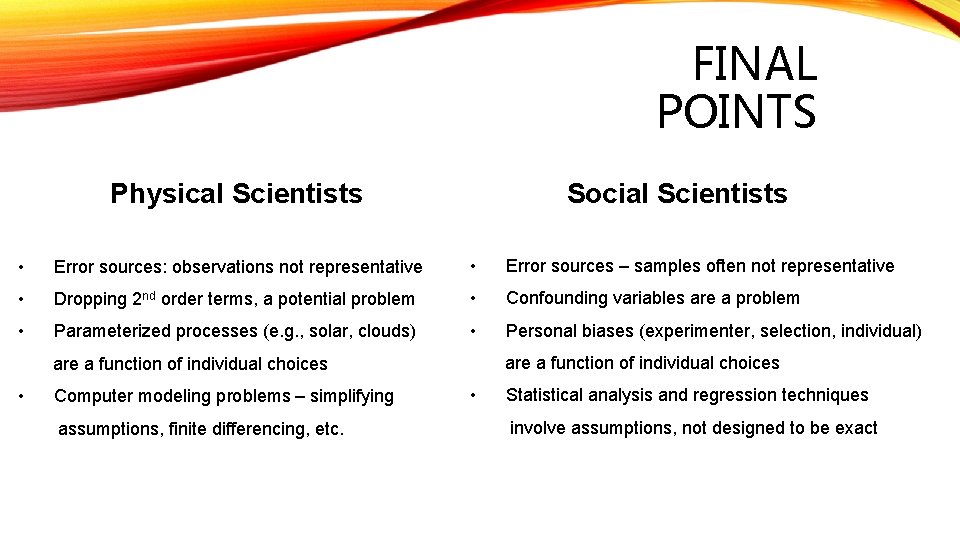 FINAL POINTS Social Scientists Physical Scientists • Error sources: observations not representative • Error