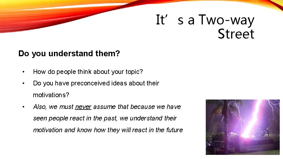 It’s a Two-way Street Do you understand them? • How do people think about