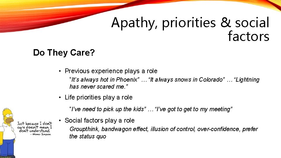 Apathy, priorities & social factors Do They Care? • Previous experience plays a role