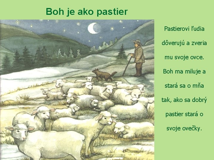 Boh je ako pastier Pastierovi ľudia dôverujú a zveria mu svoje ovce. Boh ma