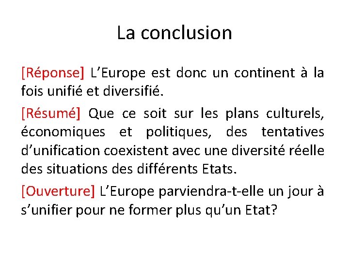 La conclusion [Réponse] L’Europe est donc un continent à la fois unifié et diversifié.