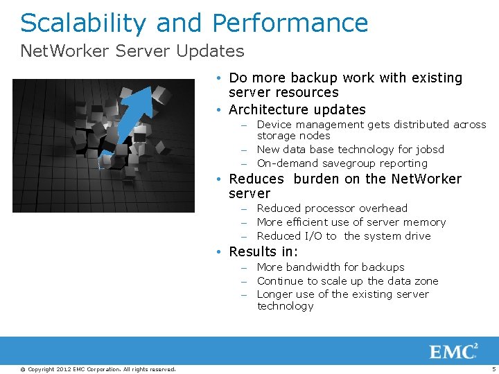 Scalability and Performance Net. Worker Server Updates • Do more backup work with existing