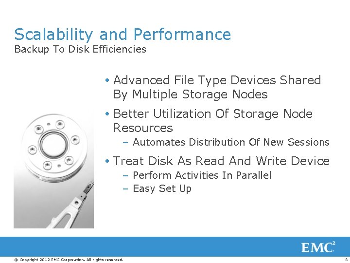 Scalability and Performance Backup To Disk Efficiencies Advanced File Type Devices Shared By Multiple