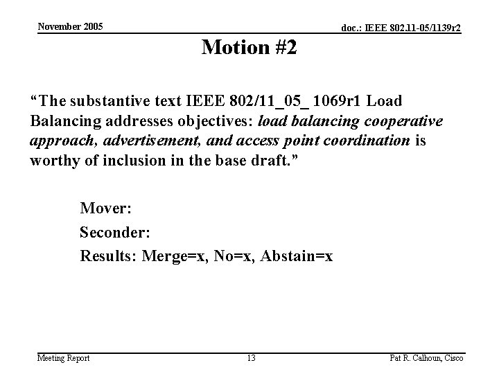 November 2005 doc. : IEEE 802. 11 -05/1139 r 2 Motion #2 “The substantive