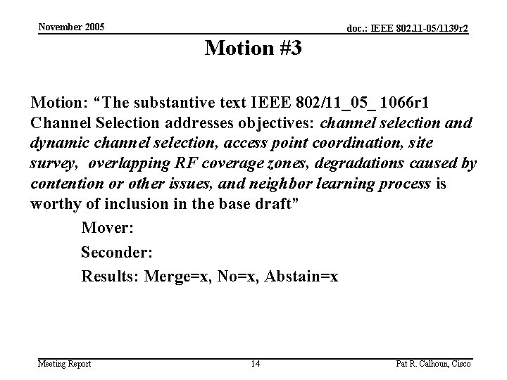 November 2005 doc. : IEEE 802. 11 -05/1139 r 2 Motion #3 Motion: “The