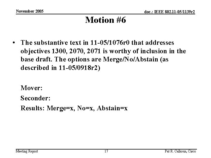 November 2005 doc. : IEEE 802. 11 -05/1139 r 2 Motion #6 • The