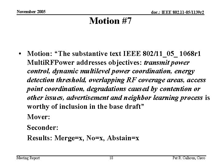 November 2005 doc. : IEEE 802. 11 -05/1139 r 2 Motion #7 • Motion: