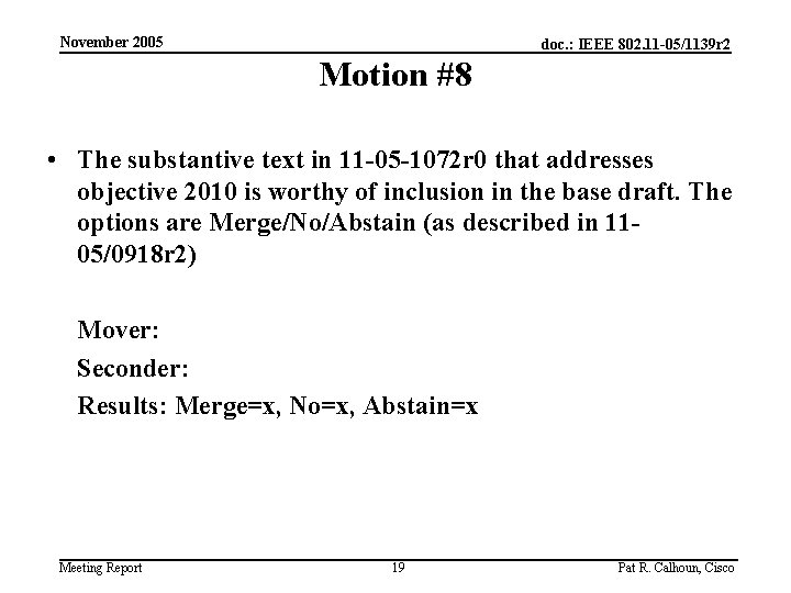 November 2005 doc. : IEEE 802. 11 -05/1139 r 2 Motion #8 • The