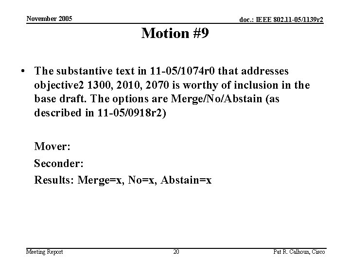 November 2005 doc. : IEEE 802. 11 -05/1139 r 2 Motion #9 • The