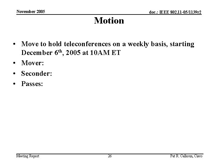 November 2005 doc. : IEEE 802. 11 -05/1139 r 2 Motion • Move to
