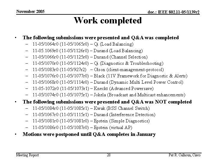 November 2005 doc. : IEEE 802. 11 -05/1139 r 2 Work completed • The