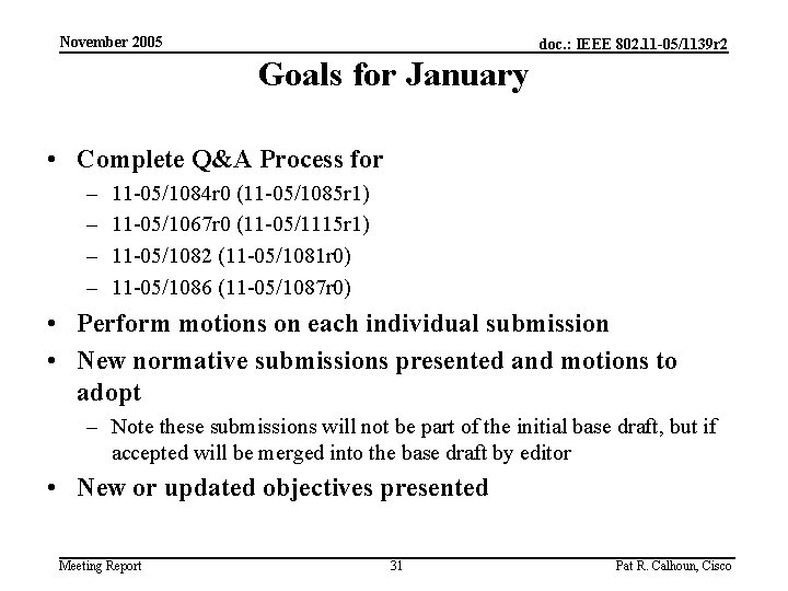 November 2005 doc. : IEEE 802. 11 -05/1139 r 2 Goals for January •