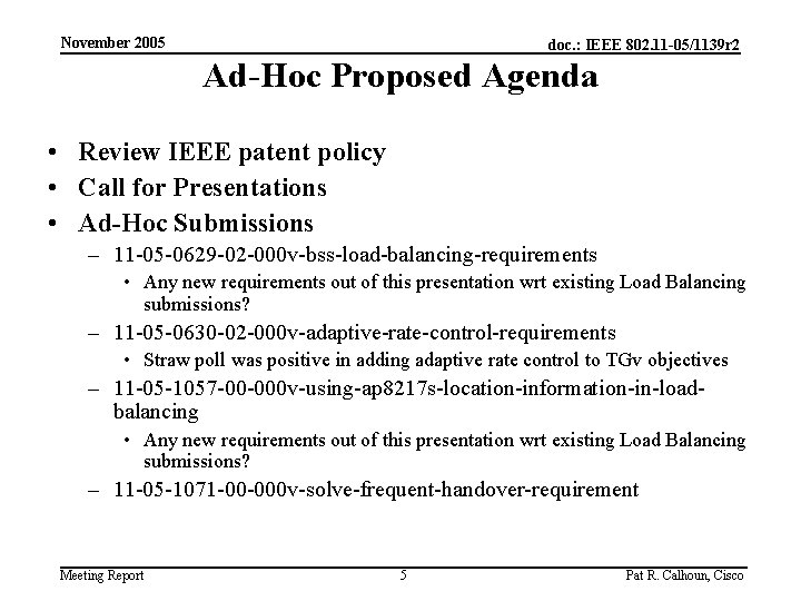 November 2005 doc. : IEEE 802. 11 -05/1139 r 2 Ad-Hoc Proposed Agenda •