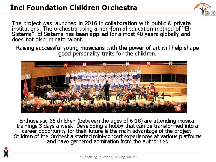 İnci Foundation Children Orchestra The project was launched in 2016 in collaboration with public