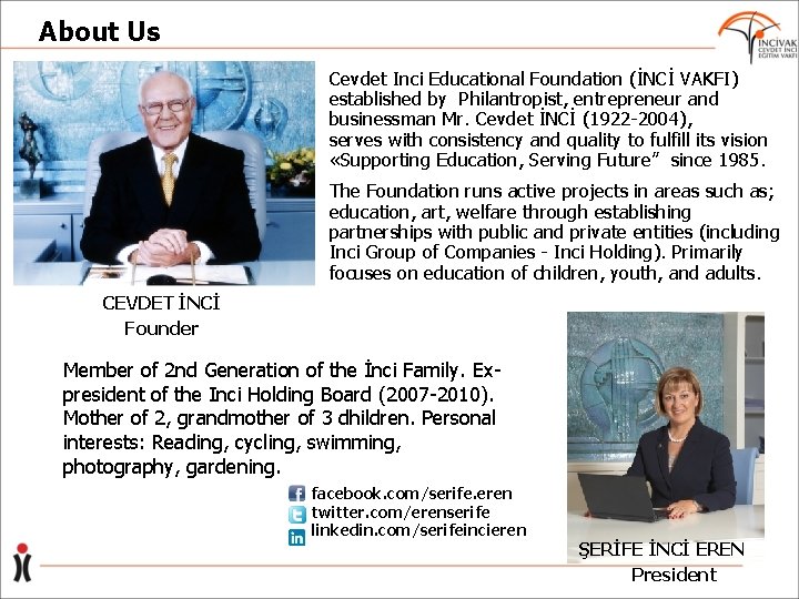 About Us Cevdet Inci Educational Foundation (İNCİ VAKFI) established by Philantropist, entrepreneur and businessman