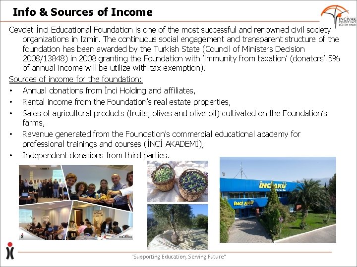 Info & Sources of Income Cevdet İnci Educational Foundation is one of the most