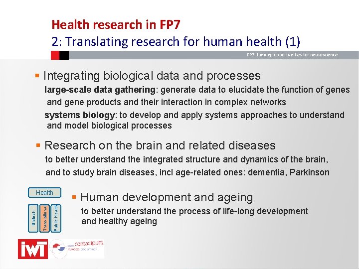 Health research in FP 7 2: Translating research for human health (1) FP 7