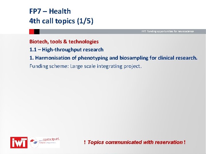 FP 7 – Health 4 th call topics (1/5) FP 7 funding opportunities for