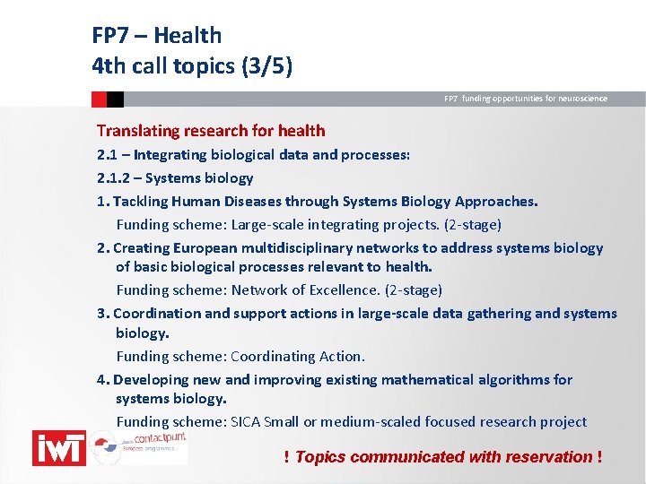 FP 7 – Health 4 th call topics (3/5) FP 7 funding opportunities for