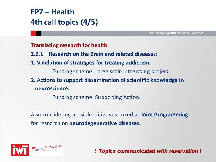 FP 7 – Health 4 th call topics (4/5) FP 7 funding opportunities for