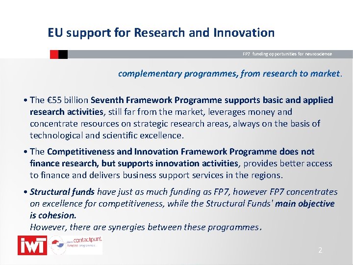 EU support for Research and Innovation FP 7 funding opportunities for neuroscience complementary programmes,